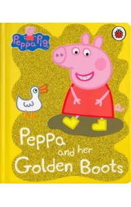 Peppa Pig: Peppa and her Golden Boots. Board book
