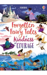 Forgotten Fairy Tales of Kindness and Courage