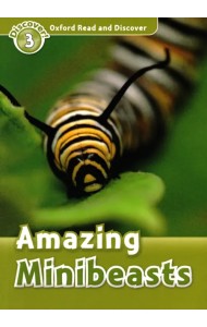 Oxford Read and Discover. Level 3. Amazing Minibeasts