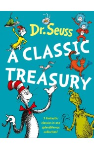 Dr. Seuss. A Classic Treasury