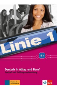 Linie 1. B1. Deutsch in Alltag und Beruf. Testheft mit Prufungsvorbereitung und Audio-CD