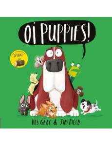 Oi Puppies! Oi Puppies!